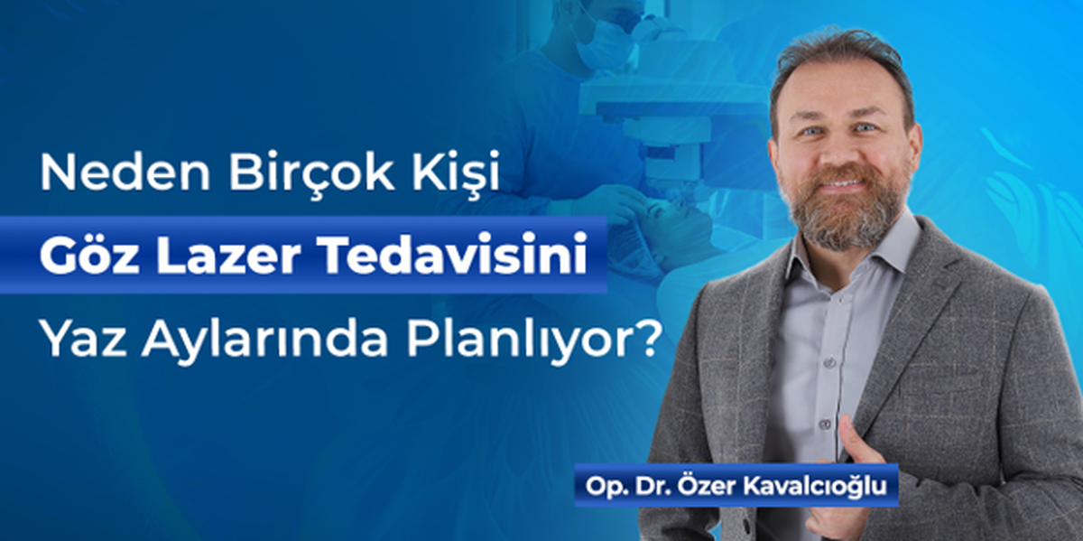 Neden Birçok Kişi Göz Lazer Tedavisini Yaz Aylarında Planlıyor?